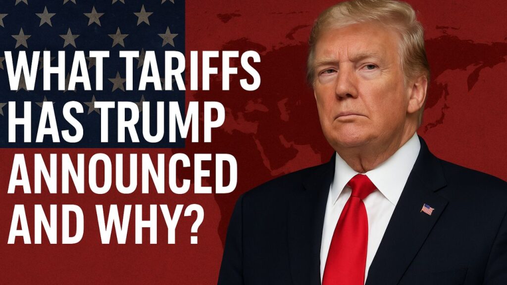 What Tariffs Has Trump Announced and Why?