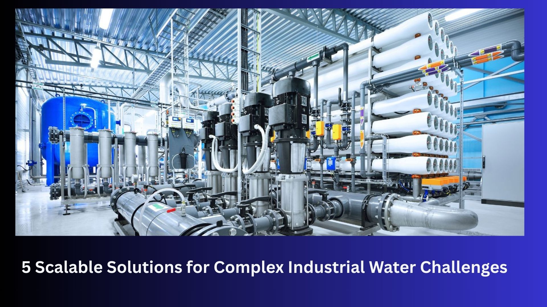 5 Scalable Solutions for Complex Industrial Water Challenges - Newsglo 5 Scalable Solutions for Complex Industrial Water Challenges - Newsglo