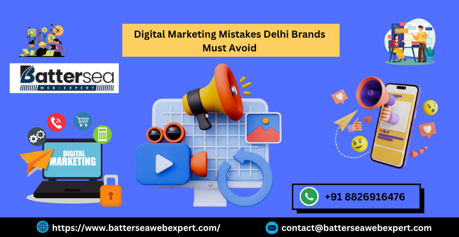 Digital Marketing Mistakes Delhi Brands Must Avoid