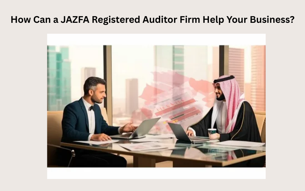 How Can a JAZFA Registered Auditor Firm Help Your Business? - Newsglo