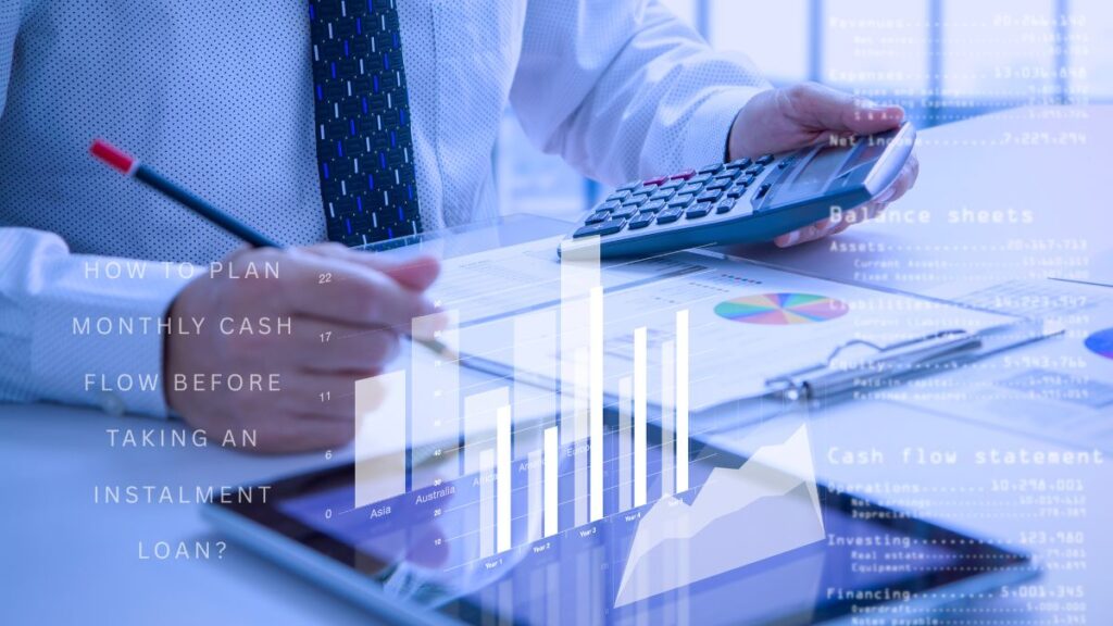 How to Plan Monthly Cash Flow Before Taking an Instalment Loan