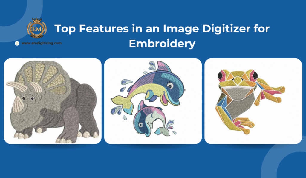 Top Features in an Image Digitizer for Embroidery