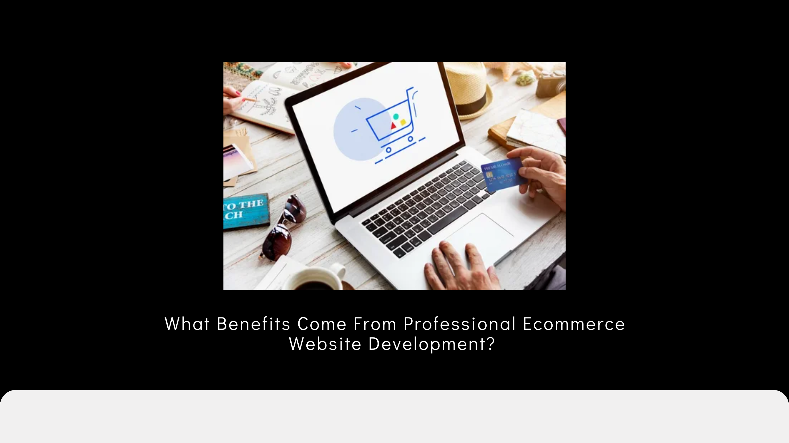 What Benefits Come From Professional Ecommerce Website Development? - Newsglo