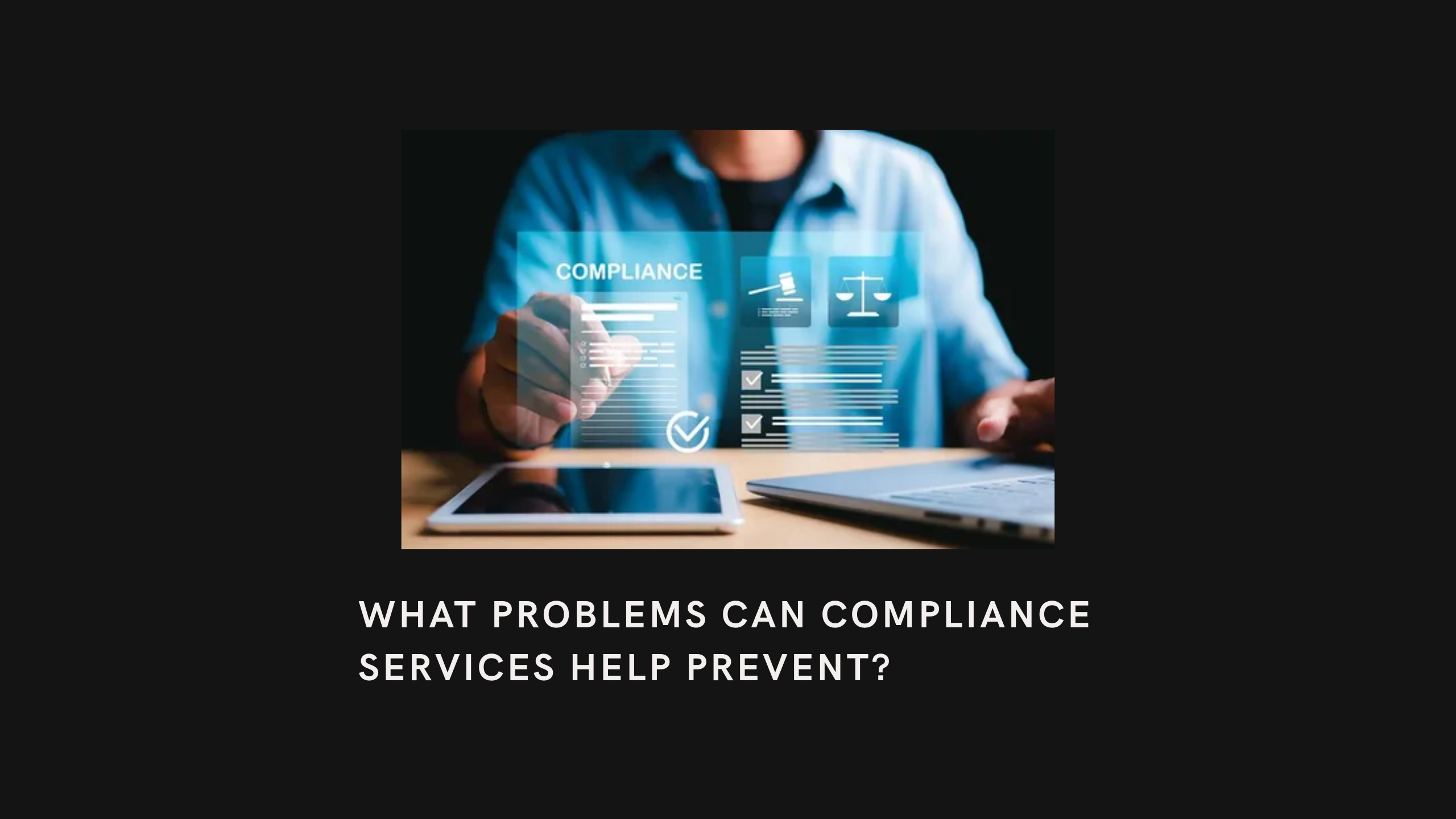 What Problems Can Compliance Services Help Prevent? - Newsglo