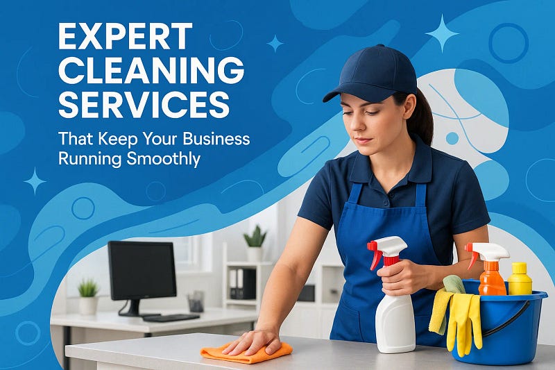 Expert Cleaning Services That Keep Your Business Running Smoothly