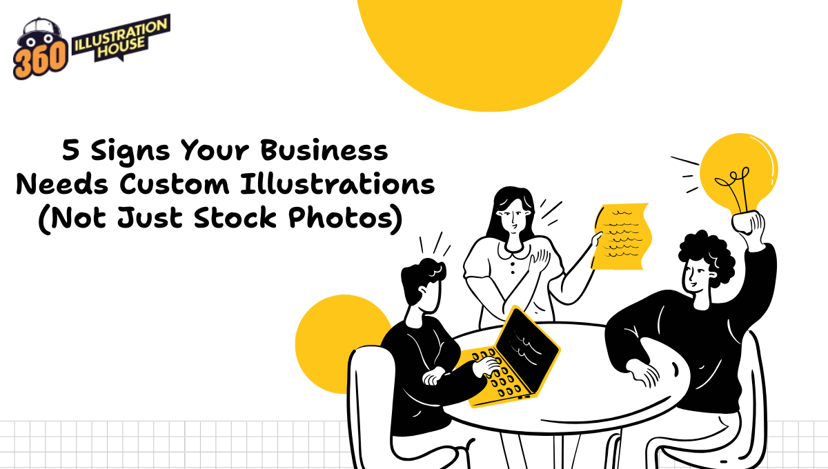 5 Signs Your Business Needs Custom Illustrations (Not Just Stock Photos)