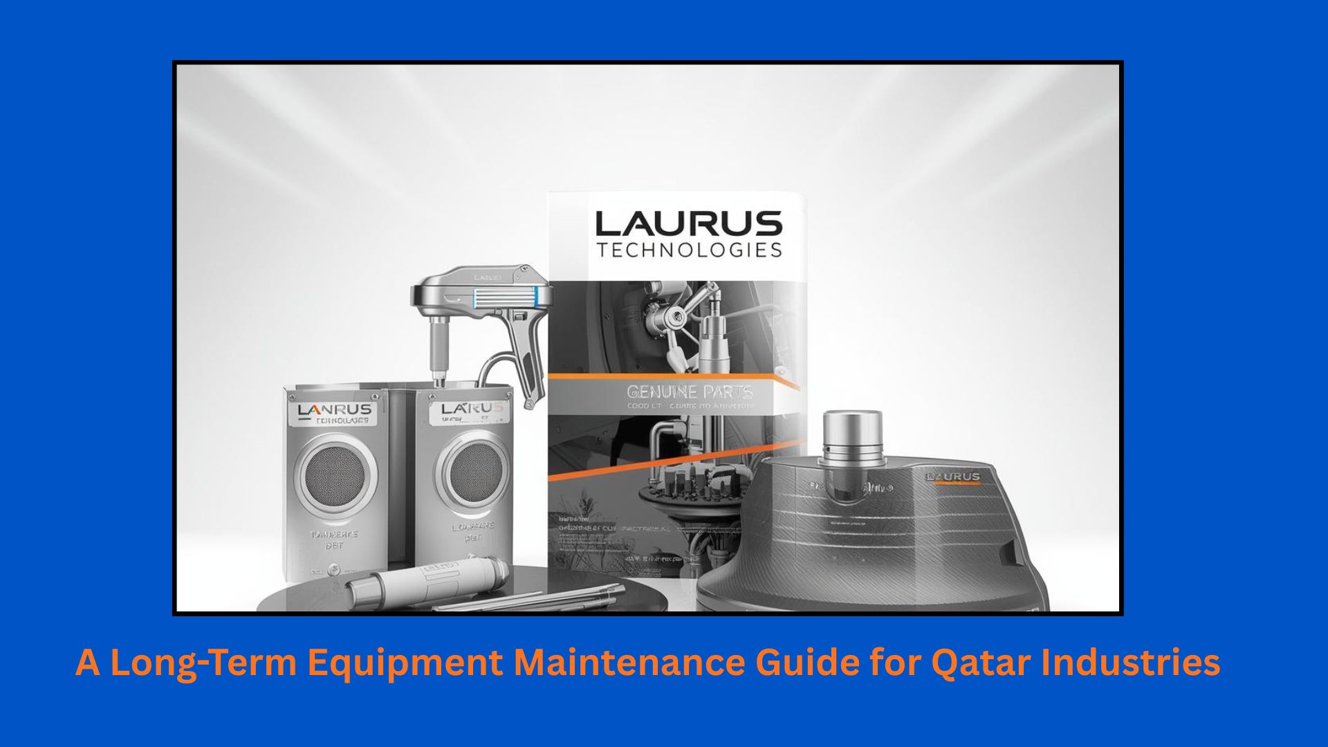 A Long-Term Equipment Maintenance Guide for Qatar Industries - Newsglo
