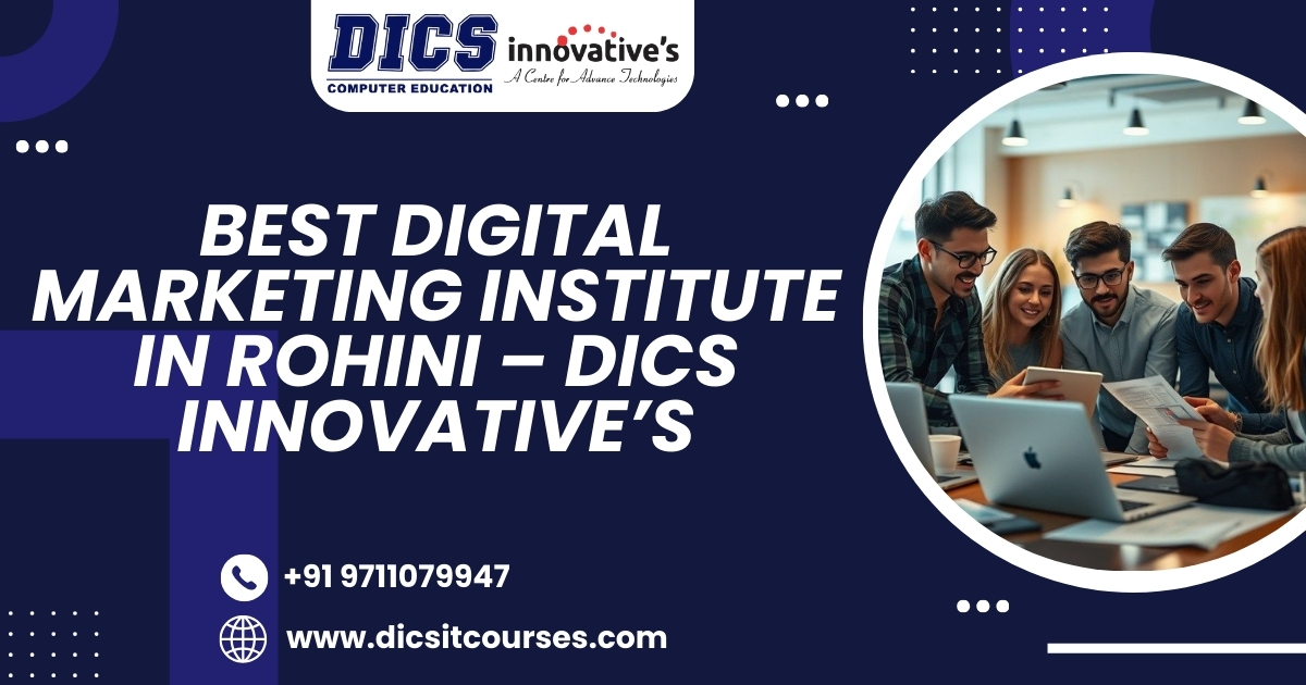 Best Digital Marketing Institute in Rohini – DICS Innovative’s