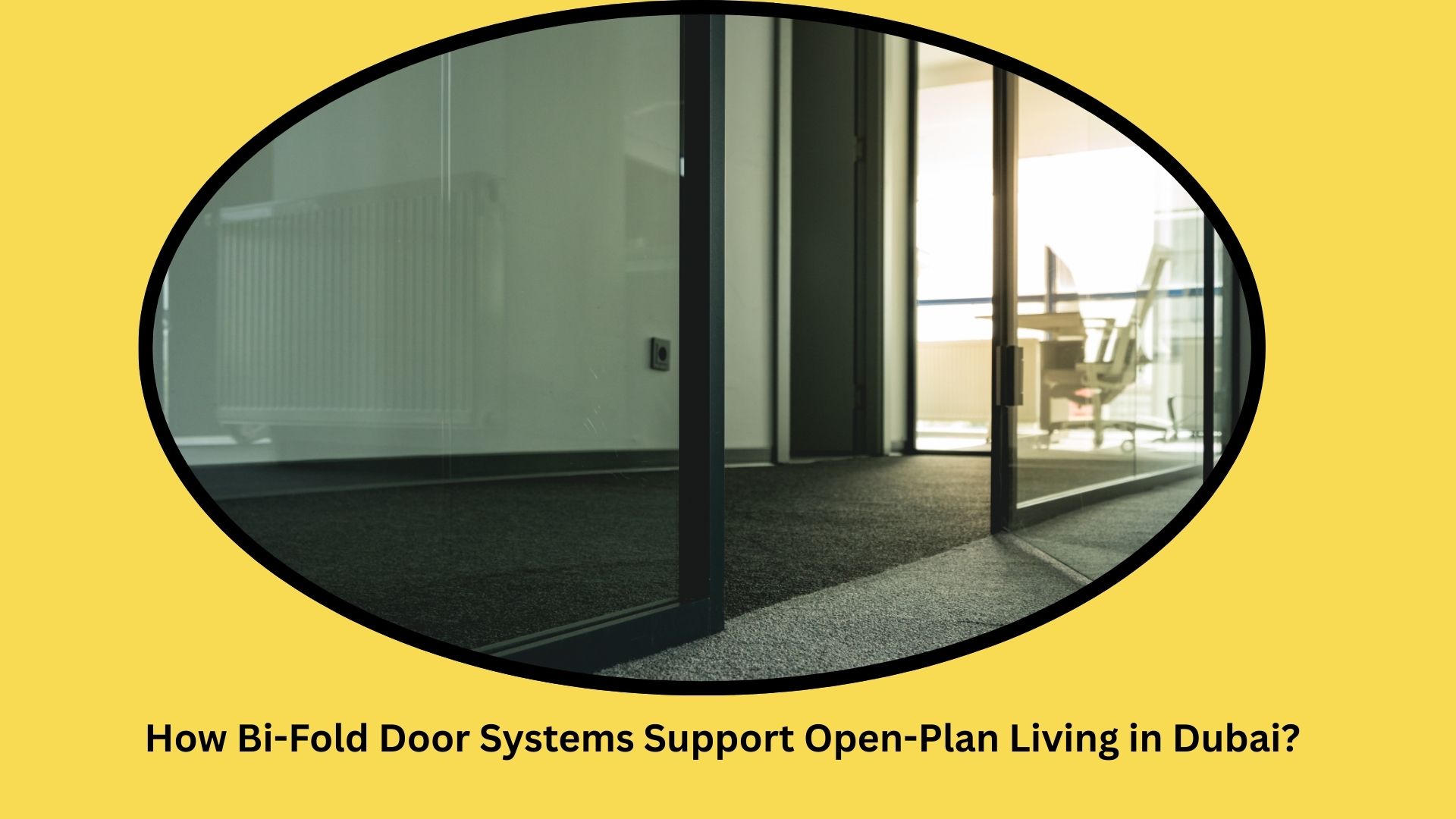 How Bi-Fold Door Systems Support Open-Plan Living in Dubai? - Newsglo