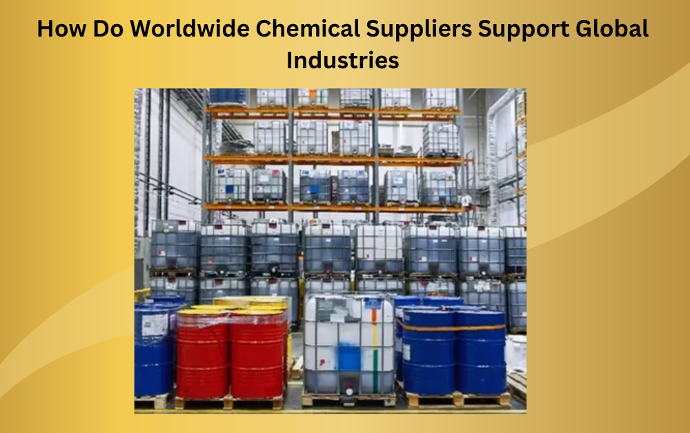 How Do Worldwide Chemical Suppliers Support Global Industries - Newsglo