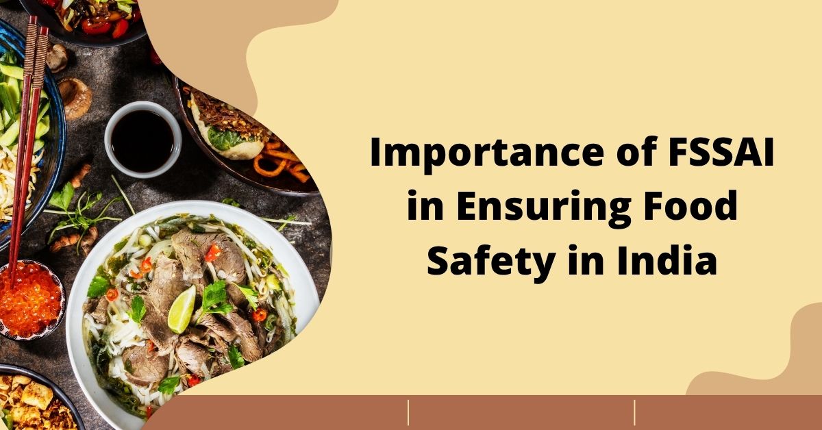 Importance of FSSAI in Ensuring Food Safety in India