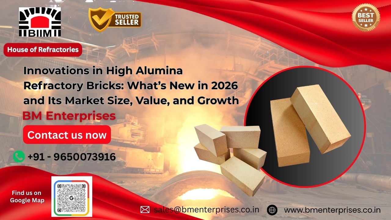 Innovations in High Alumina Refractory Bricks What’s New in 2026 and Its Market Size, Value, and Growth