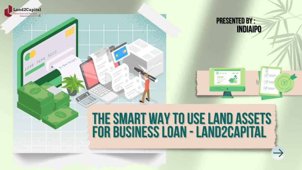The Smart Way to Use Land Assets for Business Loan