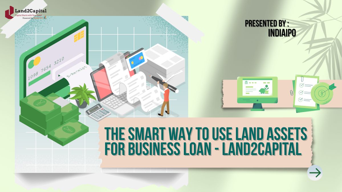 The Smart Way to Use Land Assets for Business Loan