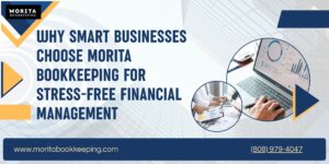 Why Smart Businesses Choose Morita Bookkeeping for Stress-Free Financial Management - Newsglo Professional bookkeeping and payroll services by Morita Bookkeeping for startups, contractors, restaurants, law firms, and growing businesses.