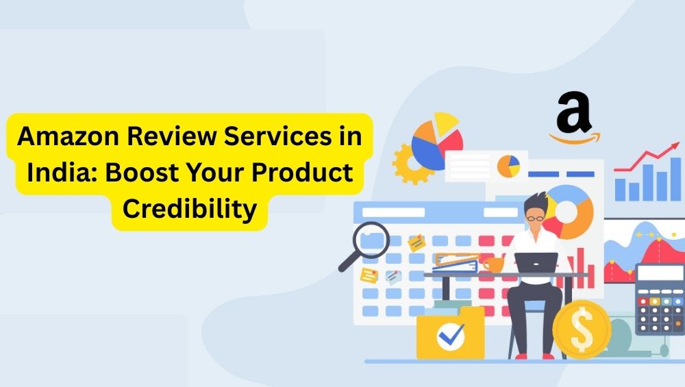 Amazon Review Services in India Boost Your Product Credibility