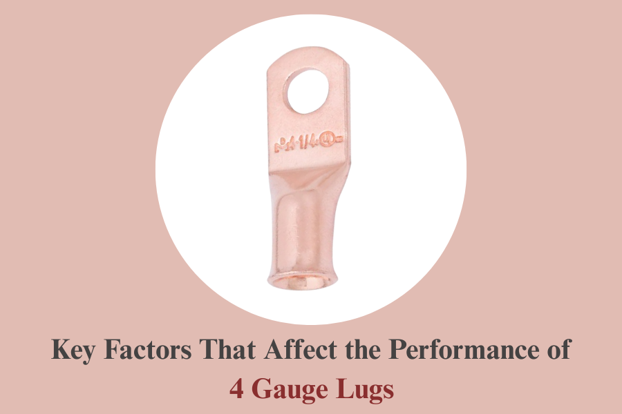 Key Factors That Affect the Performance of 4 Gauge Lugs