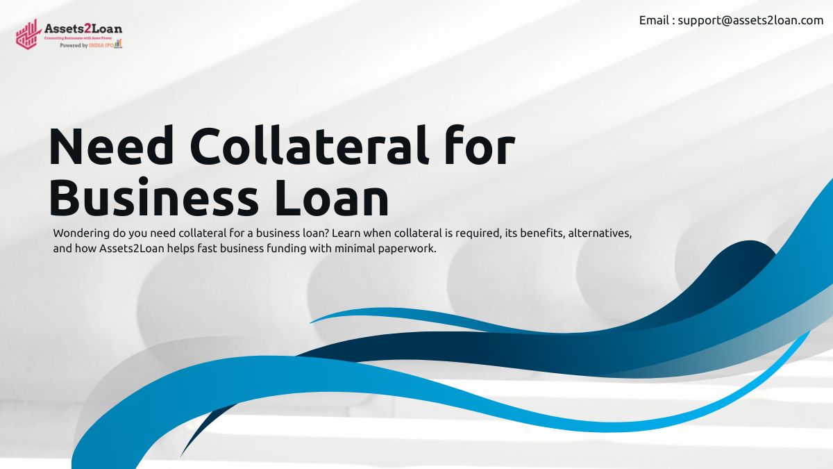 Do You Need Collateral for Business Loan? A Complete Guide for Smart Borrowers - Newsglo Need Collateral for Business Loan