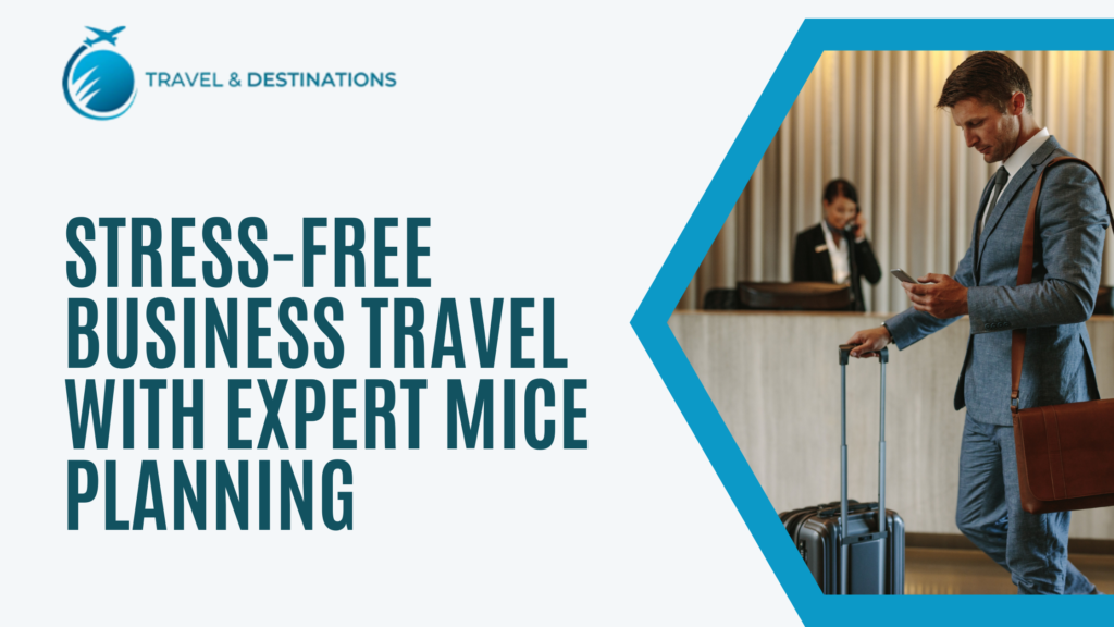 Stress-Free Business Travel with Expert MICE Planning