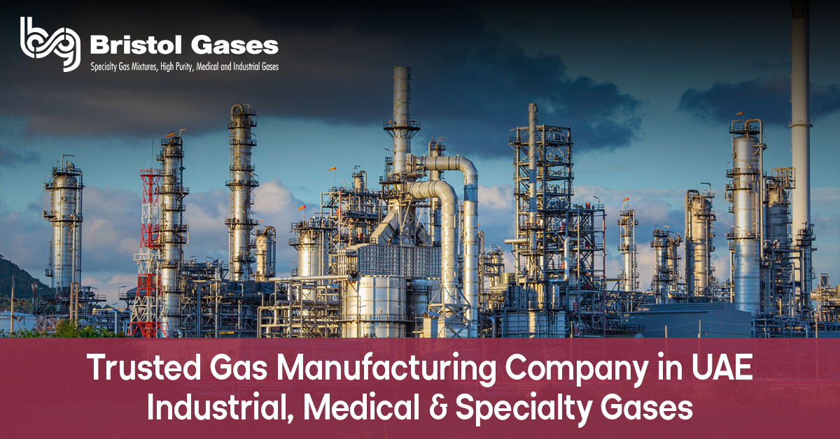Bristol Gases Manufacturing Company in UAE: Powering Industries with Advanced Gas Solutions - Newsglo