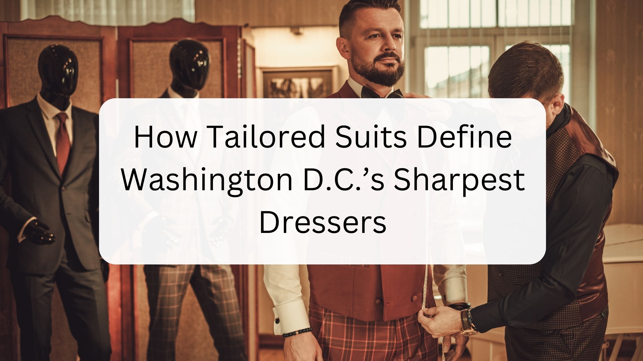 How Tailored Suits Define Washington D.C.’s Sharpest Dressers - Newsglo