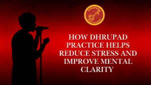 How Dhrupad Practice Helps Reduce Stress and Improve Mental Clarity | Dhrupad Music Academy - Newsglo