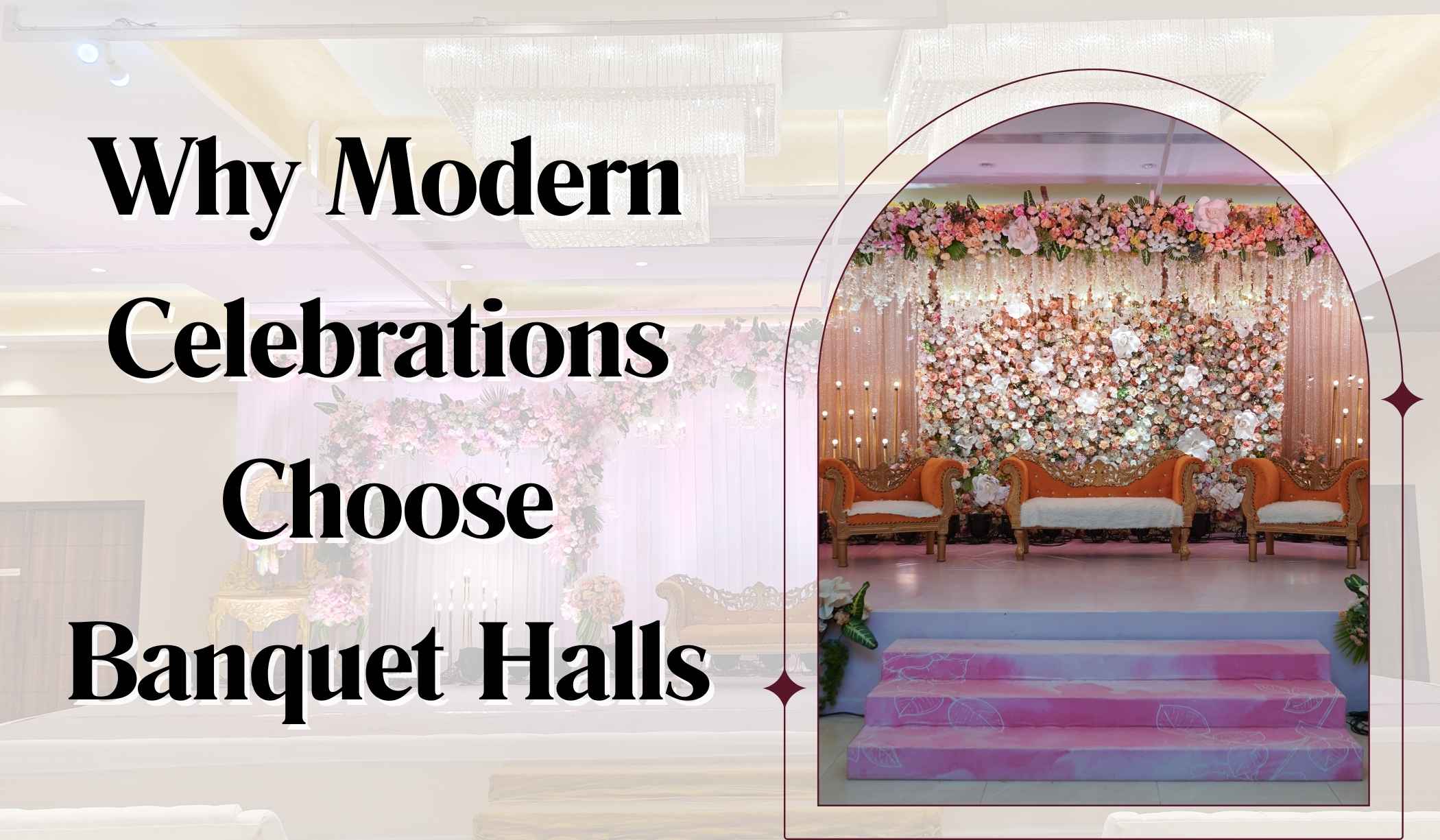 Why Modern Celebrations Choose Banquet Halls - Newsglo Luxury Banquet Hall