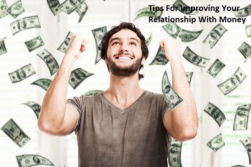 6 Tips For Improving Your Relationship With Money