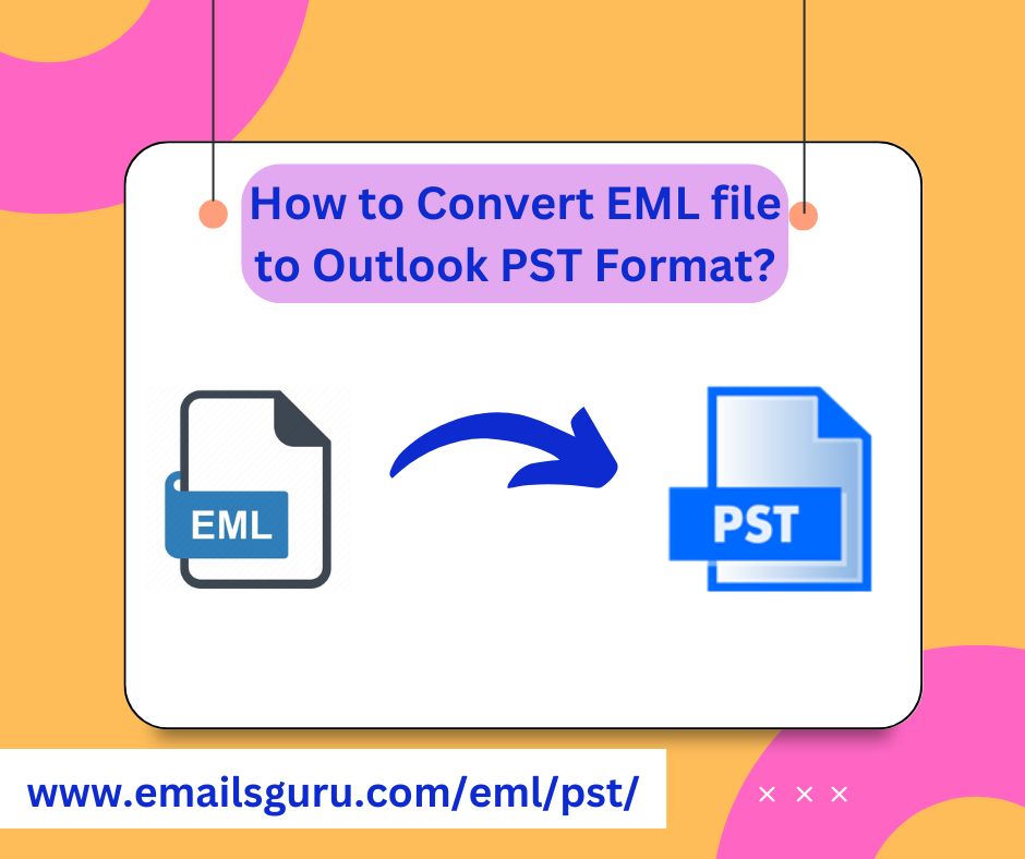 How to Convert EML to PST File in Simple Steps? - Newsglo eml to pst