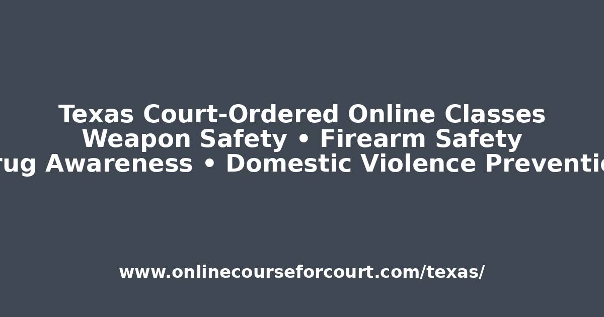 If you have been ordered to complete a Weapon Safety Course in Texas, Firearm Safety Course in Texas, Drug Awareness Program in Texas, or Domestic Violence Prevention Class in Texas, accuracy and timeliness are essential.