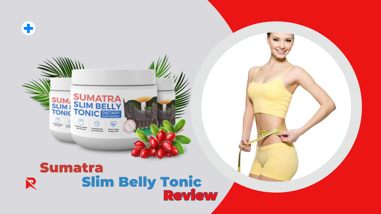 Sumatra Tonic Review – Natural Weight Management Support in the USA - Newsglo sumatra slim